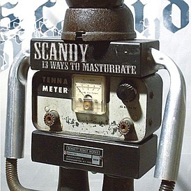 Обложка альбома Scandy «13 Ways to Masturbate» (2006)
