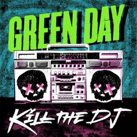 Обложка сингла Green Day «Kill the DJ» (2012)