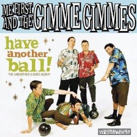 Обложка альбома Me First and the Gimme Gimmes «Have Another Ball» (2008)