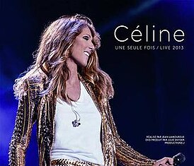 Обложка альбома Селин Дион «Céline une seule fois / Live 2013» (2014)