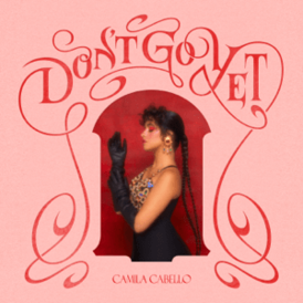 Обложка сингла Камилы Кабельо «Don’t Go Yet» (2021)