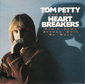 Обложка сингла Tom Petty and the Heartbreakers «Don't Come Around Here No More» (1985)