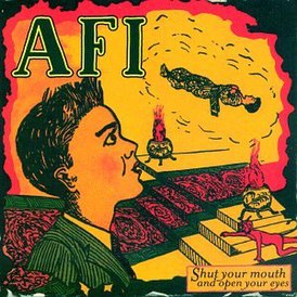 Обложка альбома AFI «Shut Your Mouth and Open Your Eyes» (1997)