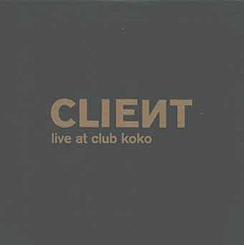 Обложка альбома Client «Live Club Koko» (2006)