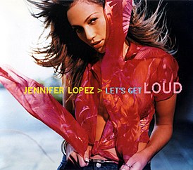 Обложка сингла Дженнифер Лопес «Let’s Get Loud» (2000)