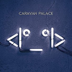 Обложка альбома Caravan Palace «<I°_°I>» (2015)