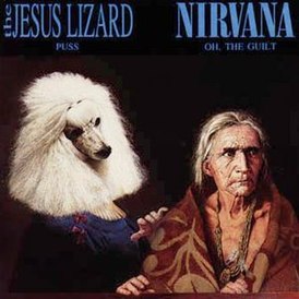 Обложка сингла The Jesus Lizard и Nirvana «Puss/Oh, the Guilt» (1993)