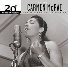 Обложка альбома Кармен Макрей «20th Century Masters — The Millennium Collection: The Best of Carmen McRae» (2004)