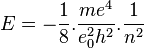 E=-frac{1}{8}.frac{me^4}{e_0^2h^2}.frac{1}{n^2}