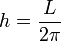 h = \frac{L}{2\pi}