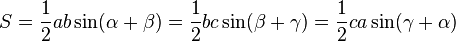 S = \frac{1}{2}ab\sin (\alpha+\beta) = \frac{1}{2}bc\sin (\beta+\gamma) = \frac{1}{2}ca\sin (\gamma+\alpha)