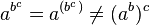 a^{b^c} = a^{(b^c)} \ne (a^b)^c