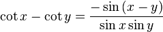 cot x-cot y=frac{-sin left( x-yight) }{sin xsin y}
