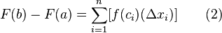 F(b) - F(a) = \sum_{i=1}^n [f(c_i)(\Delta x_i)] \qquad (2)