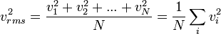 v_{rms}^2=\frac{v_1^2+v_2^2+...+v_N^2}{N}=\frac{1}{N}\sum_i{v_{i}^2}