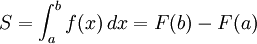 S = int_a^b f(x),dx = F(b)-F(a) 