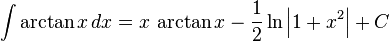 int arctan{x} , dx = x , arctan{x} - frac{1}{2} ln{left| 1 + x^2right|} + C