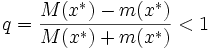 q = \ frac {M (x ^ *) - m (x ^*)}{ M (x ^ *) + m (x ^ *)} <1 