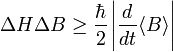 \Delta H\Delta B\ge \frac{\hbar}{2}\left|\frac{d}{dt}\langle B\rangle\right|\,\!