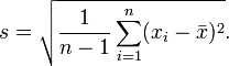 &#10;s = \sqrt{\frac{1}{n-1} \sum_{i=1}^n (x_i - \bar{x})^2}&#10;.
