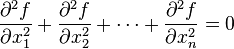 
\frac{\partial^2f}{\partial x_1^2} +
\frac{\partial^2f}{\partial x_2^2} +
\cdots +
\frac{\partial^2f}{\partial x_n^2} = 0
