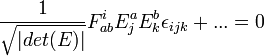 \frac{1}{\sqrt{|det(E)|}}F^i_{ab}E^a_jE^b_k\epsilon_{ijk} + ... = 0