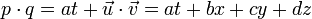 p \cdot q = at + \vec{u}\cdot\vec{v} = at + bx + cy + dz