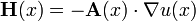  \mathbf{H}(x) = -\mathbf{A}(x) \cdot \nabla u (x) 