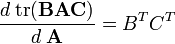 \frac{d \; \textrm{tr}(\textbf{BAC})}{d \;\textbf{A}} = B^TC^T