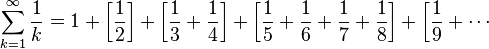 \sum_{k=1}^\infty \frac{1}{k} =1 + \left[\frac{1}{2}\right] + \left[\frac{1}{3} + \frac{1}{4}\right] + \left[\frac{1}{5} + \frac{1}{6} + \frac{1}{7} + \frac{1}{8}\right] + \left[\frac{1}{9}+\cdots\right.