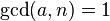 \gcd(a,n)=1