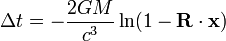 \Delta t=-\frac{2GM}{c^3}\ln(1-\mathbf{R}\cdot\mathbf{x})