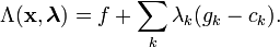 \Lambda(\mathbf x, \boldsymbol \lambda) = f + \sum_k \lambda_k(g_k-c_k).