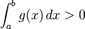 \int_a^b g(x)\,dx>0