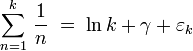 \sum_{n=1}^k\,\frac{1}{n} \;=\; \ln k + \gamma + \varepsilon_k 