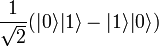 \frac{1}{\sqrt{2}}(|0\rangle|1\rangle - |1\rangle|0\rangle)\,\!