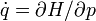 \dot{q}={\partial H}/{\partial p}