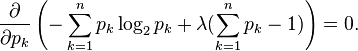 frac{partial}{partial p_k}left(-sum_{k=1}^n p_k log_2 p_k + lambda (sum_{k=1}^n p_k - 1) 
ight) = 0.