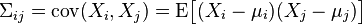 \Sigma_{ij}= \mathrm{cov}(X_i, X_j) = \mathrm{E}\begin{bmatrix}(X_i - \mu_i)(X_j - \mu_j)\end{bmatrix}