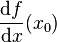 \frac{\mathrm{d}f}{\mathrm{d}x}(x_0)