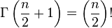 \Gamma\left(\frac{n}{2}+1\right)= \left(\frac{n}{2}\right)!