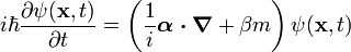 i \hbar \frac{\partial\psi (\mathbf{x},t)}{\partial t}  = \left( \frac{1}{i}\boldsymbol{\alpha \cdot \nabla} +\beta m \right) \psi (\mathbf{x},t)