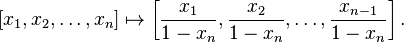 [x_1,x_2,\ldots,x_n] \mapsto \left[\frac{x_1}{1-x_n},\frac{x_2}{1-x_n},\ldots,\frac{x_{n-1}}{1-x_n}\right].