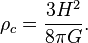 \rho_c = \frac{3 H^2}{8 \pi G}.