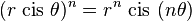 (r \mbox{ cis } \theta)^n = r^n \mbox{ cis } (n\theta) \,