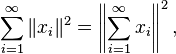  \sum_{i=1}^\infty\|x_i\|^2 = \left\|\sum_{i=1}^\infty x_i\right\|^2, 