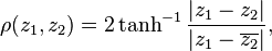 \rho(z_1,z_2)=2\tanh^{-1}\frac{|z_1-z_2|}{|z_1-\overline{z_2}|},