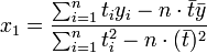 x_1 = \frac{\sum_{i=1}^n t_iy_i - n \cdot \bar t \bar y}{\sum_{i=1}^n t_i^2- n \cdot (\bar t)^2}