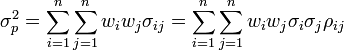  \sigma_p^2 = \sum_{i=1}^n \sum_{j=1}^n w_i w_j \sigma_{ij} = \sum_{i=1}^n \sum_{j=1}^n w_i w_j \sigma_i \sigma_j \rho_{ij} 