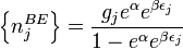 <br />
\left\{ n_j^{BE} \right\}=\frac{g_j e^\alpha e^{\beta\epsilon_j}}{1 - e^\alpha e^{\beta\epsilon_j}}<br />
